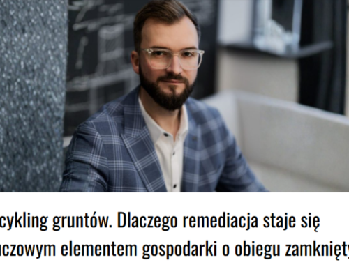 Recykling gruntów. Dlaczego remediacja staje się kluczowym elementem gospodarki o&nbsp;obiegu zamkniętym